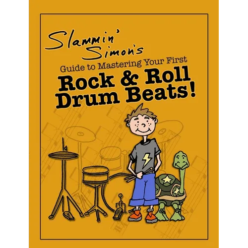 Slammin' Simon's Guide to Mastering Your First Rock & Roll Drum Beats! - Paperback