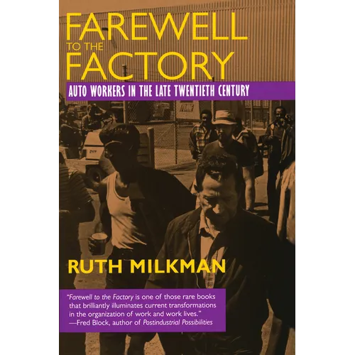 Farewell to the Factory: Auto Workers in the Late Twentieth Century - Paperback