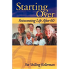 Starting Over: Reinventing Life After 60 - Paperback