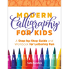 Modern Calligraphy for Kids: A Step-By-Step Guide and Workbook for Lettering Fun - Paperback