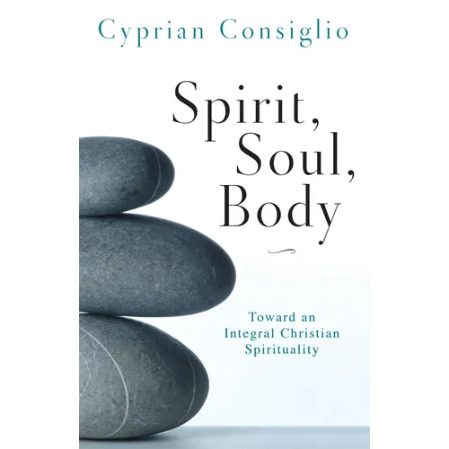 Spirit, Soul, Body: Toward an Integral Christian Spirituality - Paperback