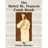 The Hotel St. Francis Cook Book - Paperback