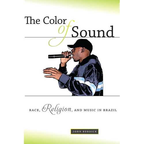 The Color of Sound: Race, Religion, and Music in Brazil - Paperback