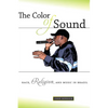 The Color of Sound: Race, Religion, and Music in Brazil - Paperback