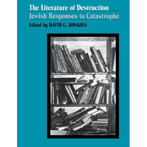 The Literature of Destruction: Jewish Responses to Catastrophe - Paperback