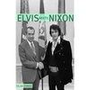 Elvis Meets Nixon: A Brief Look at the Oddly True Account of Elvis Presley's Visit to the While House - Paperback