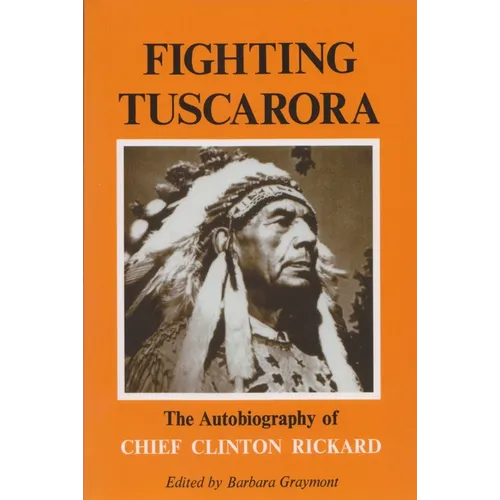 Fighting Tuscarora: The Autobiography of Chief Clinton Rickard - Paperback