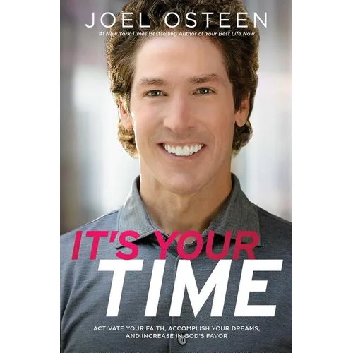 It's Your Time: Activate Your Faith, Achieve Your Dreams, and Increase in God's Favor - Paperback