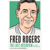 Fred Rogers: The Last Interview: And Other Conversations - Paperback