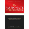 The Passionate Entrepreneur: Essential Building Blocks for Entrepreneurial Success - Paperback