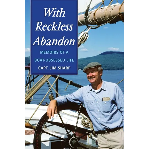 With Reckless Abandon: Memoirs of a Boat Obsessed Life - Paperback