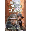 Brave Enough to Love - Paperback