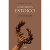 Cómo Ser Un Estoico: Utilizar La Filosofía Antigua Para Vivir Una Vida Moderna - Paperback