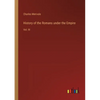 History of the Romans under the Empire: Vol. III - Paperback