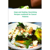 Hope and Healing: Nourishing Recipes cookbook for Cancer Patients - Paperback