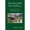 Bending with the Bamboo: Memoirs of an American Missionary Family's Life in Laos During the Vietnam War - Paperback