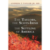 The Taylors, the Scots-Irish and the Settling of America - Paperback