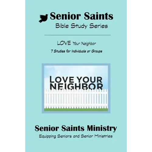 Senior Saints Bible Study Love Your Neighbor: Book 3 "Love Your Neighbor" - Paperback