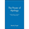 The Power of Apology: Healing Steps to Transform All Your Relationships - Paperback