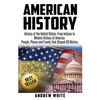 American History: History of the United States: From Indians to Modern History of America. People, Places and Events that Shaped US History - Paperback