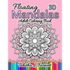 Floating Mandalas Adult Coloring Book: 60 Floating 3D Mandalas to color - Paperback