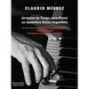 Arreglos de Tango Para Piano En Autentico Estilo Argentino: An Essential Guide to the Correct Playing of the Argentine Tango Including 10 Transcriptio - Paperback