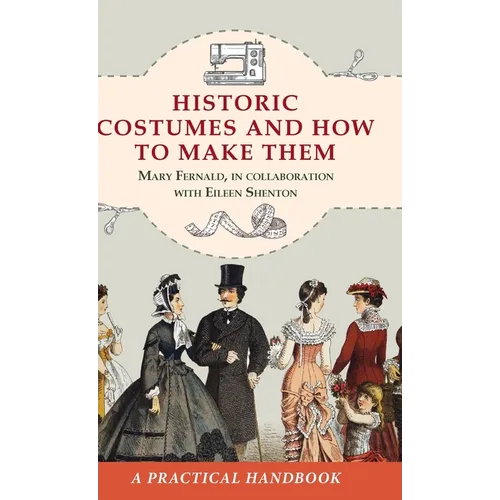 Historic Costumes and How to Make Them (Dover Fashion and Costumes) - Hardcover