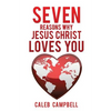 Seven Reasons Why Jesus Christ Loves You - Paperback