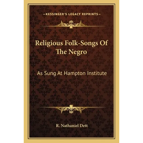 Religious Folk-Songs Of The Negro: As Sung At Hampton Institute - Paperback