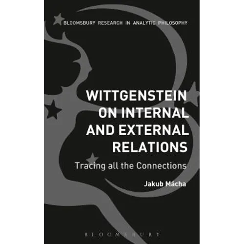 Wittgenstein on Internal and External Relations: Tracing All the Connections - Paperback