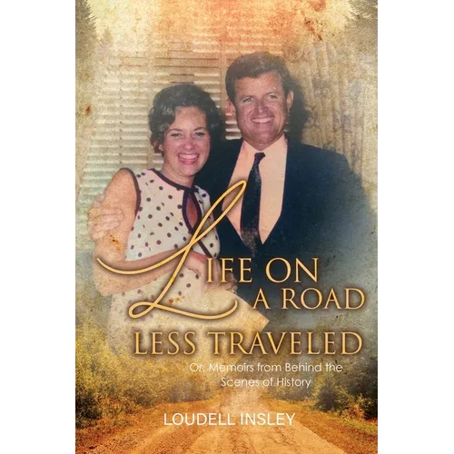 Life On A Road Less Traveled: Or, Memoirs from Behind the Scenes of History - Paperback