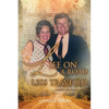 Life On A Road Less Traveled: Or, Memoirs from Behind the Scenes of History - Paperback
