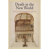Death in the New World: Cross-Cultural Encounters, 1492-1800 - Paperback