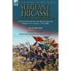 Sergeant Fricasse of the 127th Demi-Brigade: a French Soldier of the Revolutionary Period on Campaign, 1792-1802 - Paperback