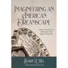 Imagineering an American Dreamscape: Genesis, Evolution, and Redemption of the Regional Theme Park - Paperback