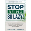 Getting Things Done: STOP BEING SO LAZY! - How Decluttering and Life Organization Can Lead You To Greater Productivity, Emotional Control, Self-Discip - Paperback