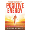 The Power of Positive Energy: How to Declutter Your Mind, Control Emotions, Manage Stress, and Rewire Your Brain by Letting Go of Worry and Anxiety - Paperback
