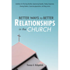 Better Ways to Better Relationships in the Church: Guidelines for Practicing Humility, Experiencing Empathy, Feeling Compassion, Showing Kindness, Exp - Paperback