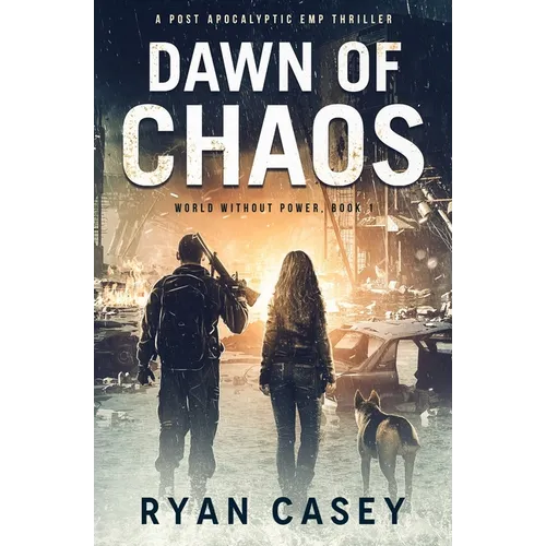 Dawn of Chaos: A Post Apocalyptic EMP Thriller - Paperback