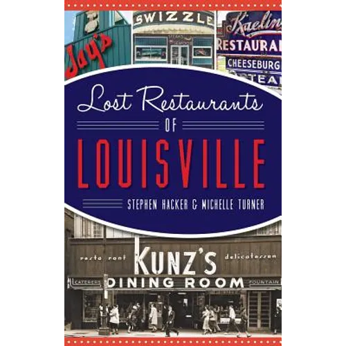 Lost Restaurants of Louisville - Hardcover