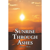 Sunrise Through Ashes - Paperback