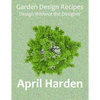 Garden Design Recipes: Design Without the Designer - Paperback
