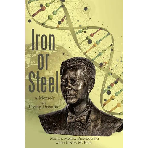 Iron or Steel: A Memoir on Living Dreams - Paperback