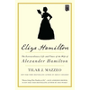 Eliza Hamilton: The Extraordinary Life and Times of the Wife of Alexander Hamilton - Paperback