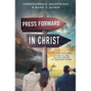 Press Forward in Christ: Finding Greater Access to the Savior's Grace in Troubled Times - Paperback