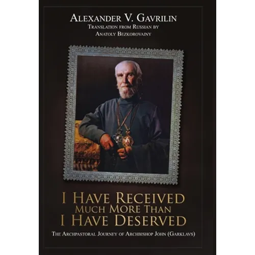 I Have Received Much More Than I Have Deserved - Hardcover