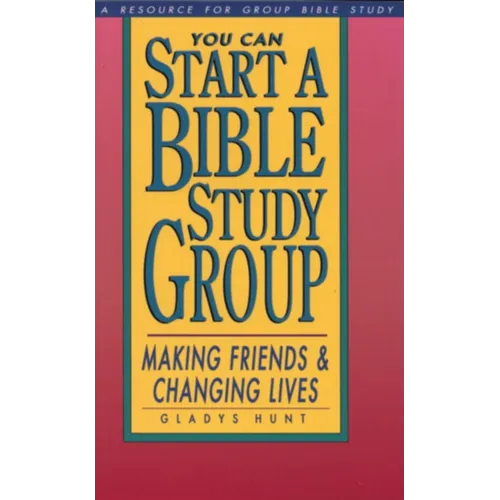 You Can Start a Bible Study: Making Friends, Changing Lives - Paperback