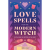 Love Spells for the Modern Witch: A Spell Book for Matters of the Heart - Paperback