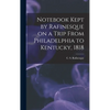Notebook Kept by Rafinesque on a Trip From Philadelphia to Kentucky, 1818 - Hardcover