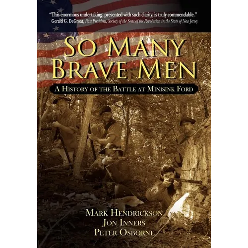 So Many Brave Men: A History of The Battle at Minisink Ford - Paperback
